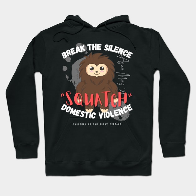 "SQUATCH" Domestic Violence (Dark Shirt Design) Hoodie by Whispers in the Night Podcast